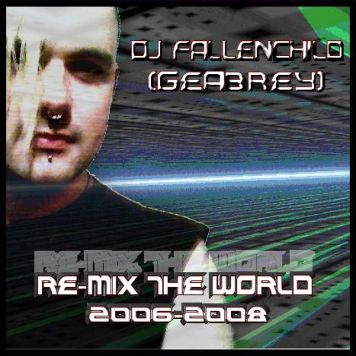 DJ FallenChild (Geabrey) - Re-Mix The World (2006-2008) Album Cover